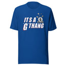 It's a G Thang Unisex t-shirt