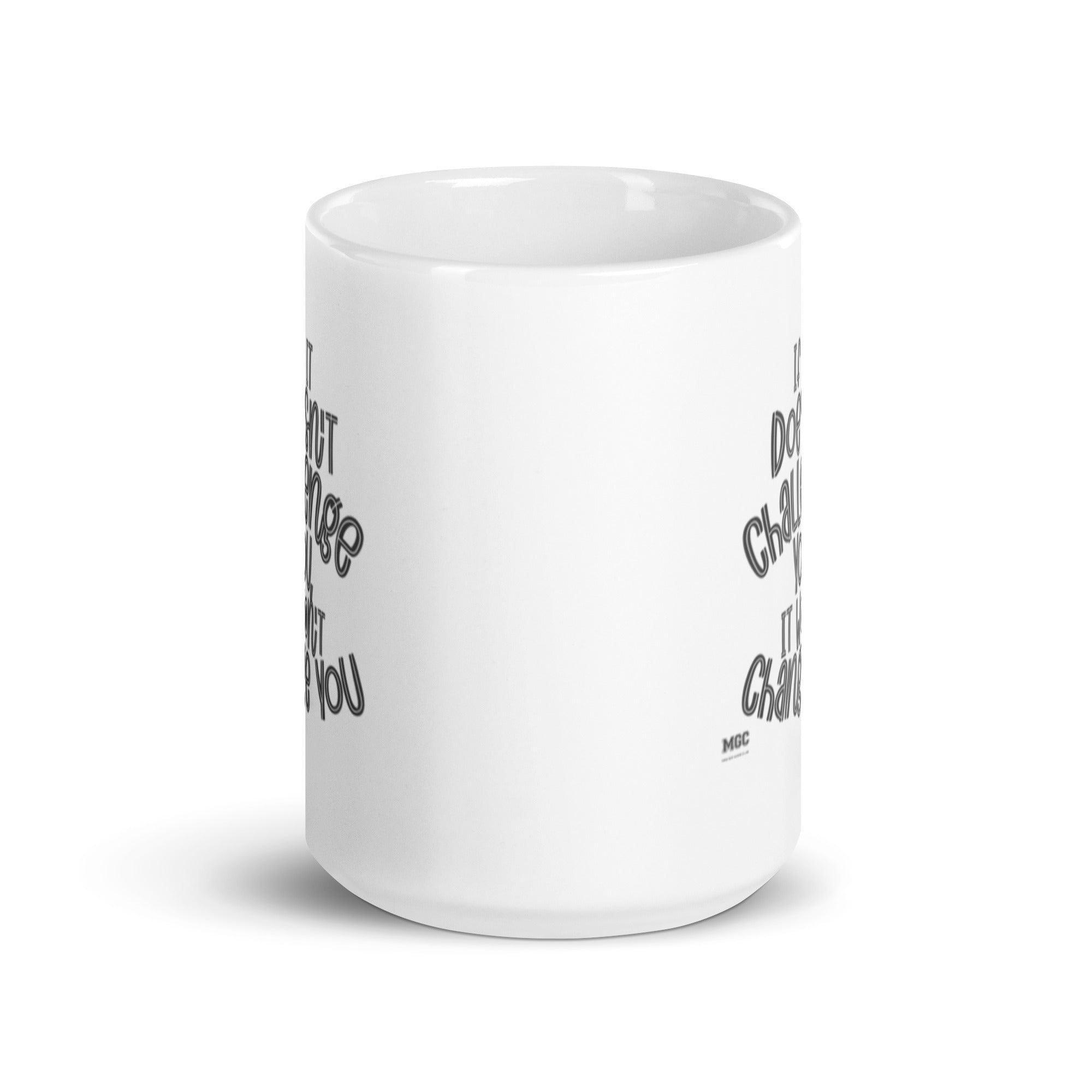 MGC White glossy mug If It doesn't challenge you